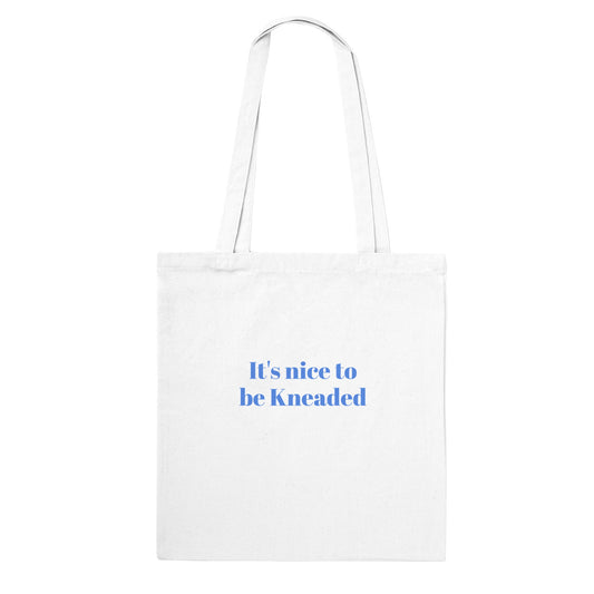 "It's nice to be Kneaded" Classic Tote Bag